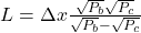 L = \Delta x \frac{\sqrt{P_b} \sqrt{P_c}}{\sqrt{P_b} - \sqrt{P_c}}