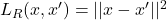 L_R (x, x') = ||x - x'||^2