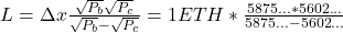 L = \Delta x \frac{\sqrt{P_b}\sqrt{P_c}}{\sqrt{P_b}-\sqrt{P_c}} = 1 ETH * \frac{5875... * 5602...}{5875... - 5602...}