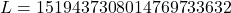 L = 1519437308014769733632