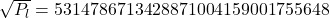 \sqrt{P_l} = 5314786713428871004159001755648