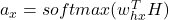  a_{x} = softmax(w^{T}_{hx} H) 