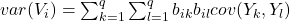  var(V_{i}) = \sum_{k=1}^{q} \sum_{l=1}^{q} b_{ik}b_{il} cov(Y_{k}, Y_{l}) 