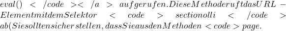 Rendered by QuickLaTeX.com eval()</code></a> aufgerufen. Diese Methode ruft das URL-Element mit dem Selektor <code>section ol li</code> ab (Sie sollten sicherstellen, dass Sie aus den Methoden <code>page.