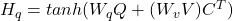  H_{q}= tanh(W_{q}Q + (W_{v}V)C^{T}) 
