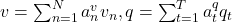  v = \sum_{n=1}^{N} a^{v}_{n} v_{n} ,  q = \sum_{t=1}^{T} a^{q}_{t} q_{t} 
