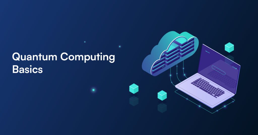 Quantum Computing Basics and Principles