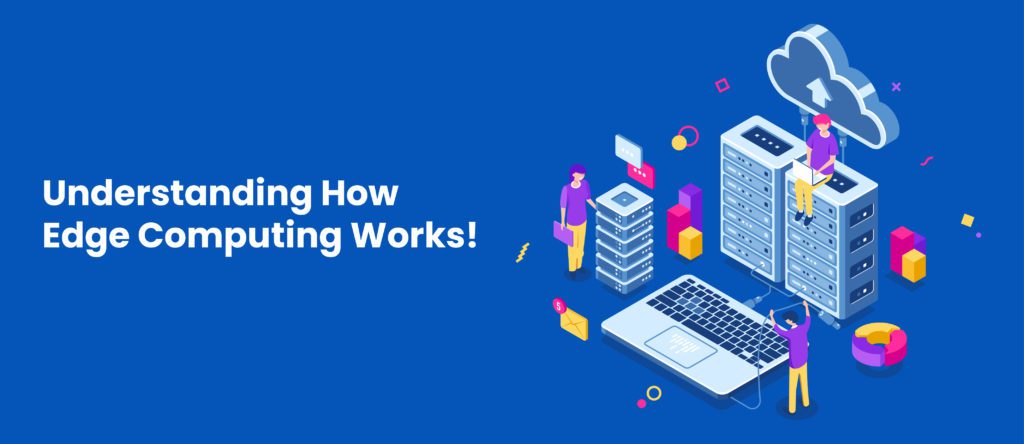 Understanding the Concept of Edge Computing