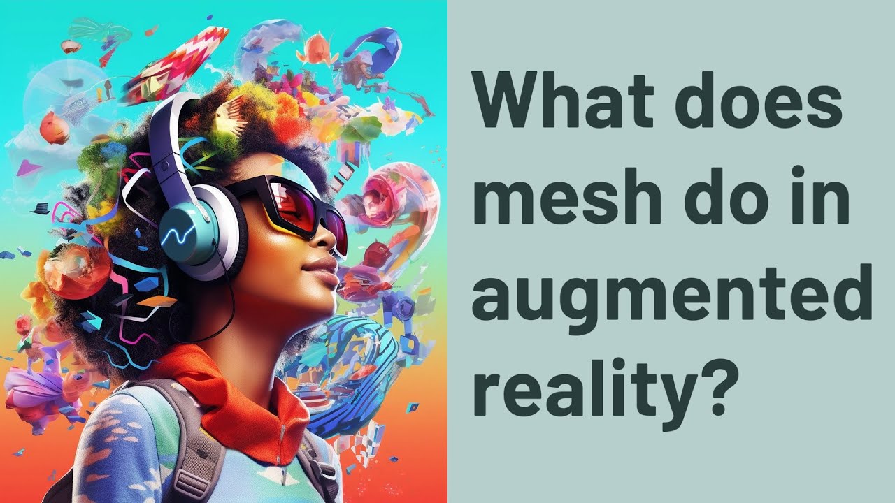 What does the Mesh do in Augmented Reality