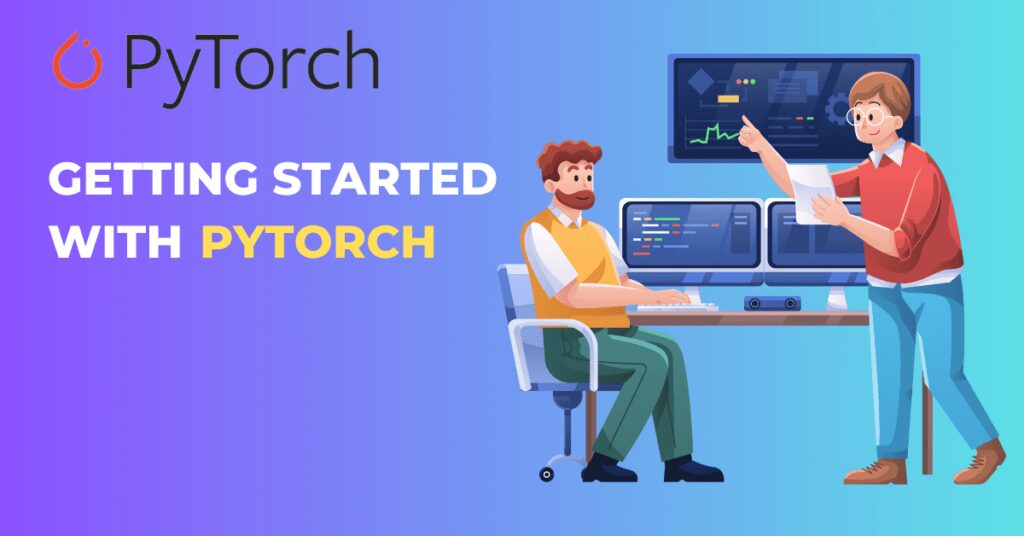 Getting Started with PyTorch
