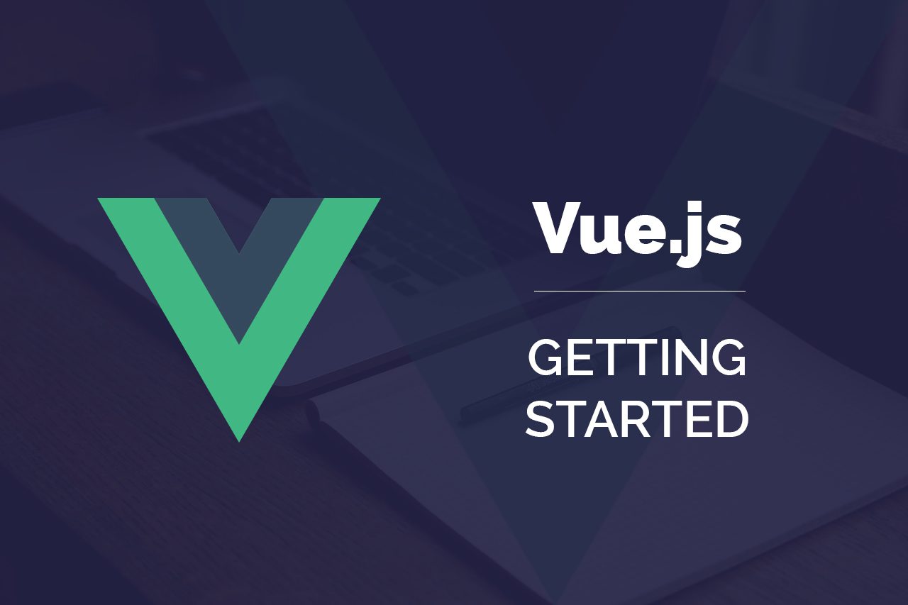 Getting Started with Vue.js: A Beginners Guide