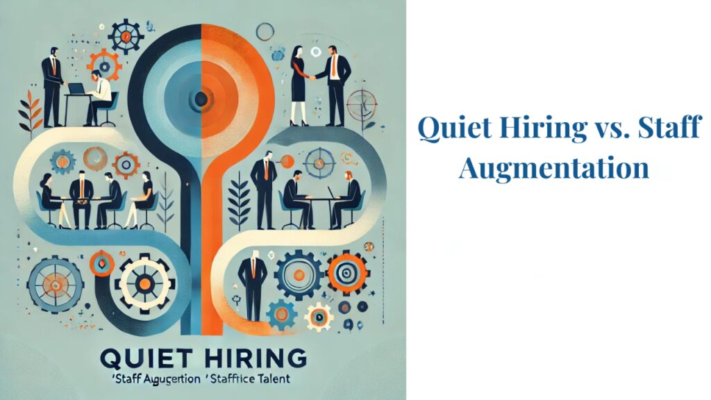Comparing Both Approaches Exploring Quiet Hiring and Staff Augmentation