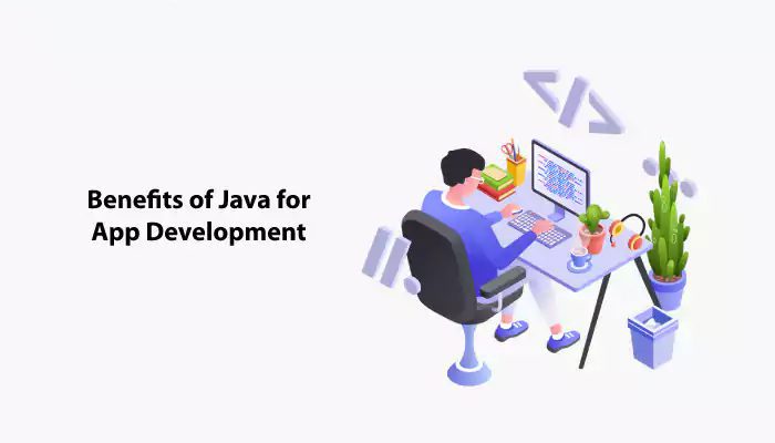 Key Benefits of Java for App Development