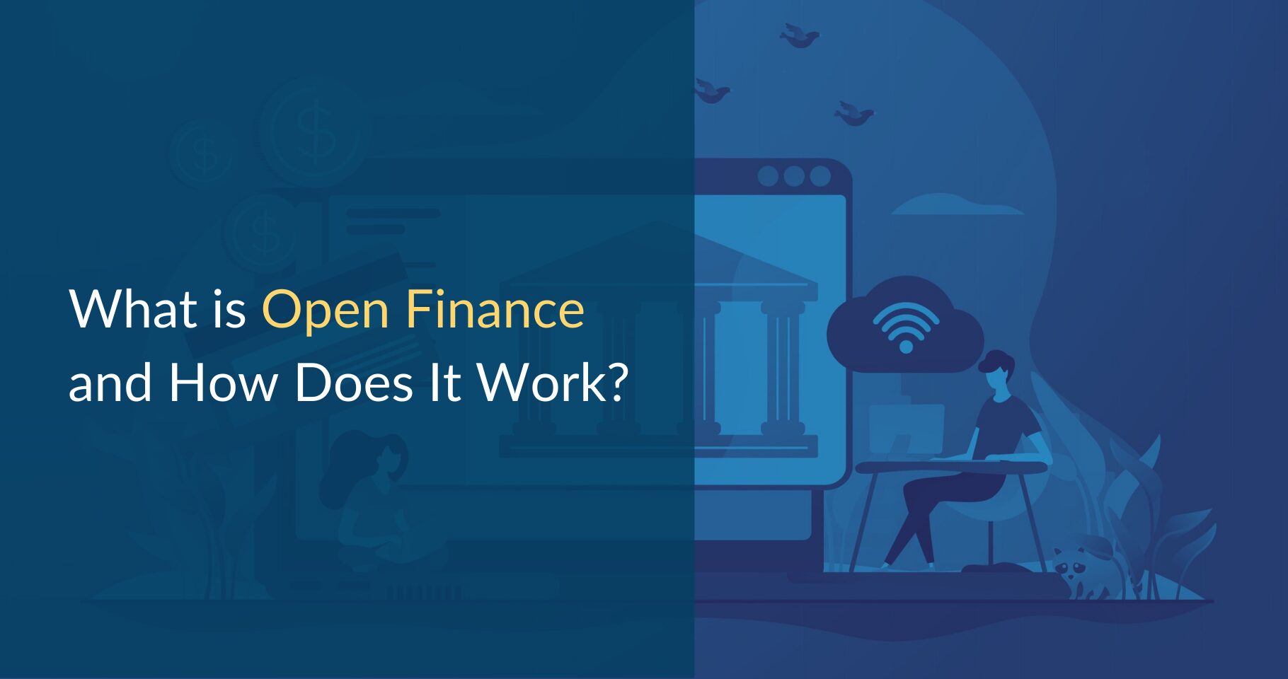 Open Finance: What Is It and How Does It Work?