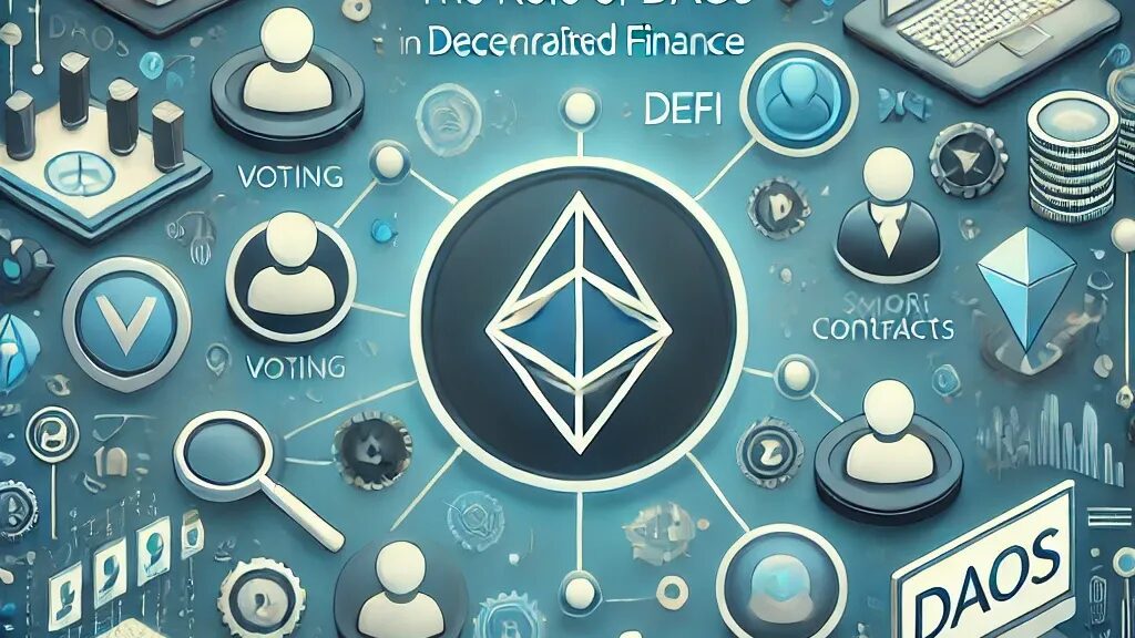 The Role of DAOs in Decentralized Finance DeFi
