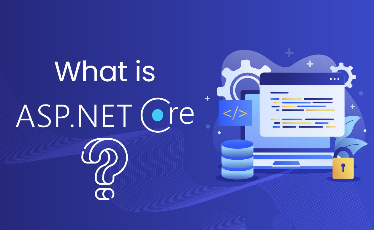 What Is ASP.NET Core? An Overview of the Platform