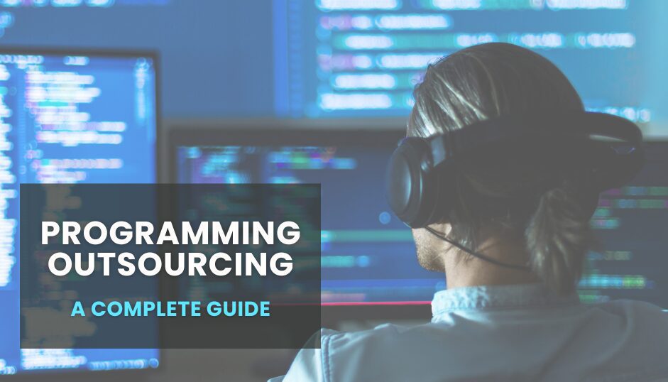 Guide to Programming Outsourcing: Everything You Should Know
