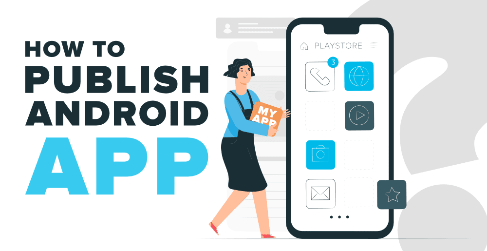 How to Publish Your App on Google Play Store and Avoid Common Rejection Reasons