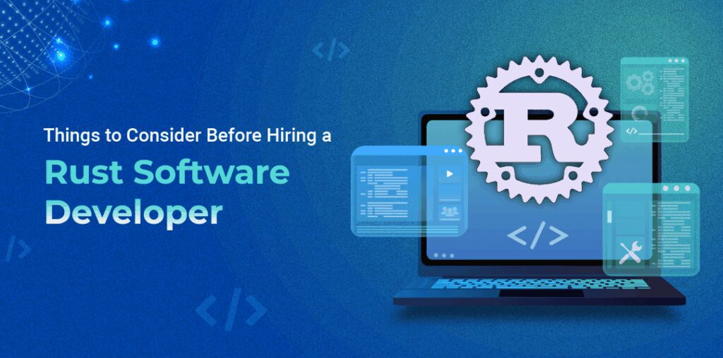 What to Look for When Hiring a Rust Development Company