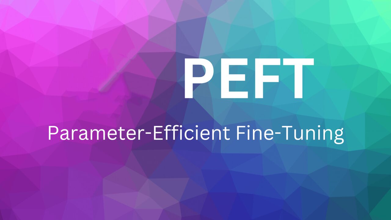 What is Parameter-Efficient Fine-Tuning (PEFT) for Large Language Models?