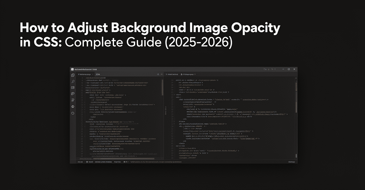 How to Adjust Background Image Opacity in CSS: Complete Guide (2025–2026)