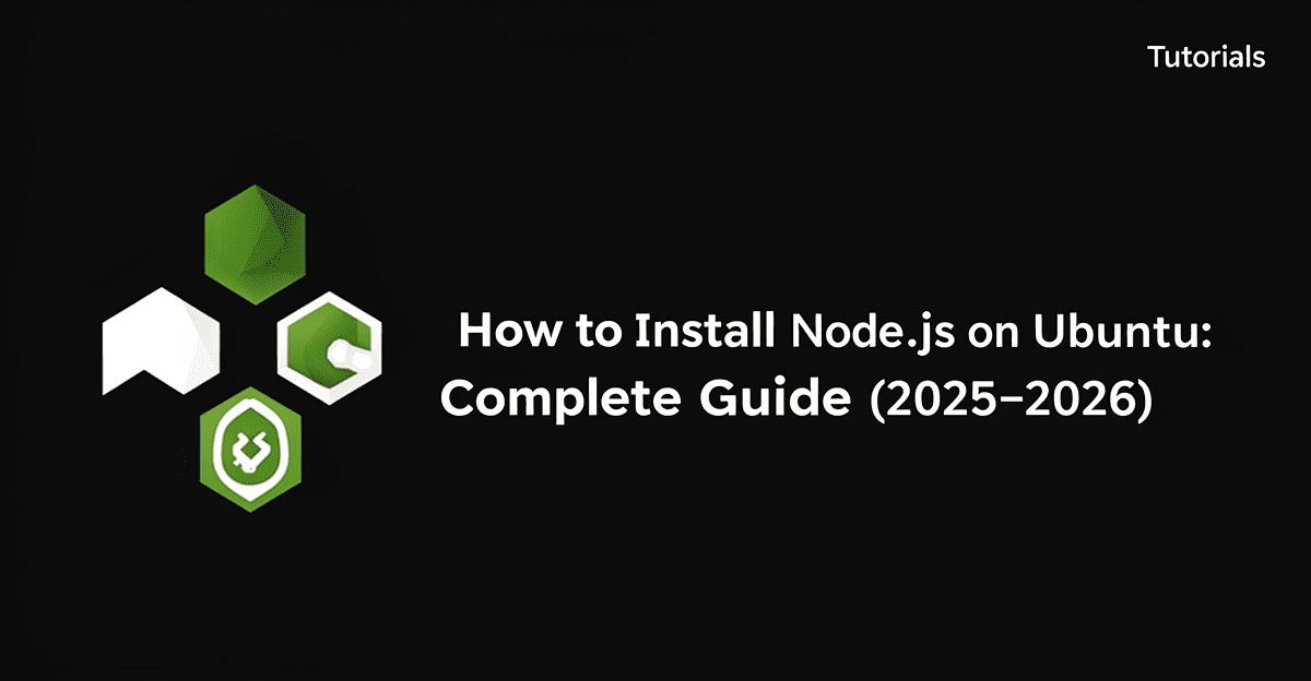 How to Install Node.js on Ubuntu: Complete Guide (2025–2026)