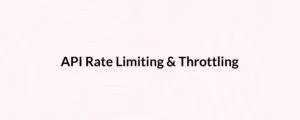 Striking the Right Balance: API Rate Limiting and Throttling Strategies