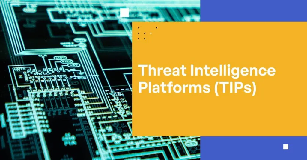 Threat Intelligence and Continuous Monitoring: Strengthening Cybersecurity Defenses 5 Understanding Threat Intelligence Platforms (TIPs)