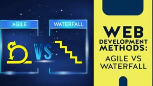 Decoding the Development Dilemma: Agile and Waterfall & Their Impact on Web Development Time