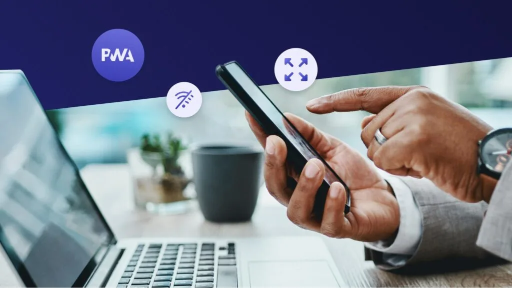 The Key Features of PWAs 7 Characteristics of PWAs