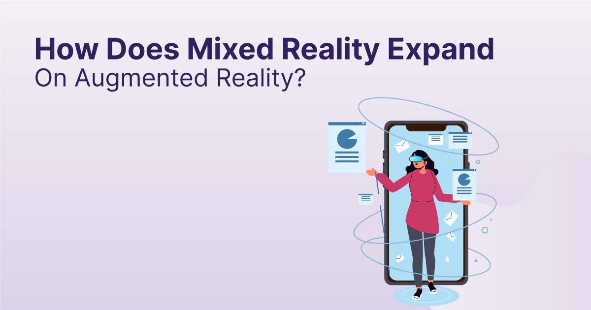 How does Mixed Reality Expand on Augmented Reality