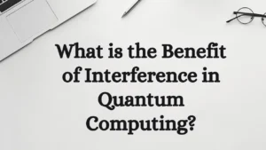 What is Benefit of Interference in Quantum Computing