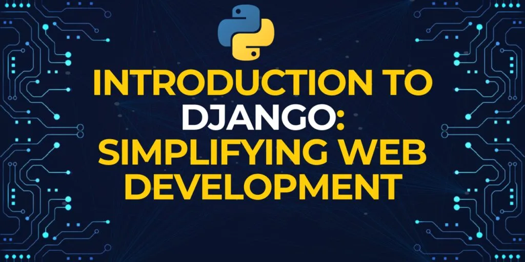 Building a Simple Web Application with Django 4 Introduction to Django and Web Application Development