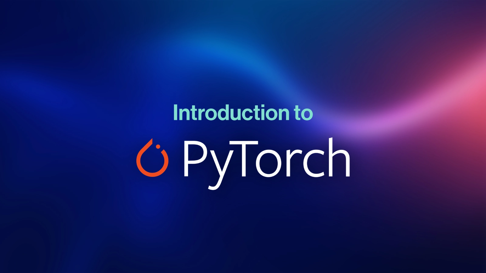 Introduction to PyTorch