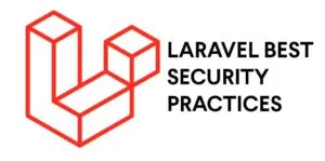 Securing Your Laravel Application: Best Practices