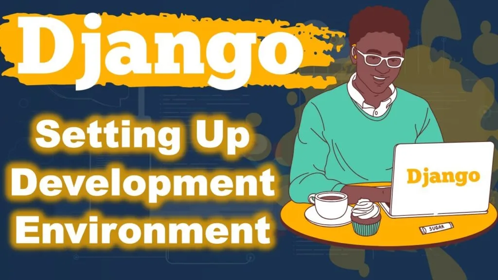 Building a Simple Web Application with Django 5 Setting Up a Django Development Environment