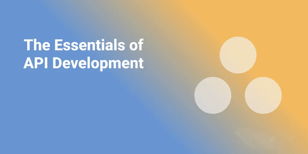 API Development Essentials: Key Concepts Every Business Owner Should Know 12 API Development Essentials: Core Technical Concepts