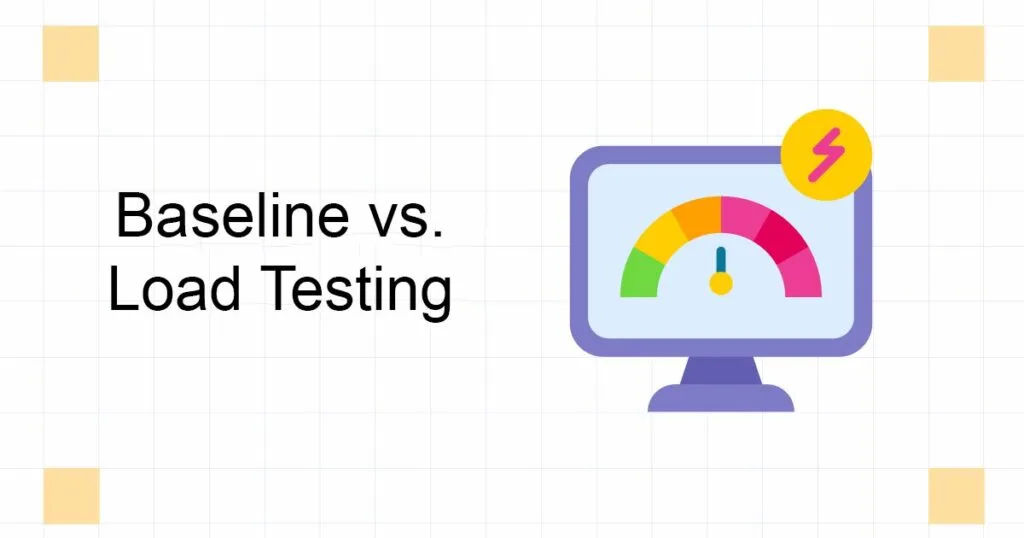Baseline Testing: What It Is, Why It Matters, and the Best Free Tools to Get Started 9 Baseline vs. Load Testing