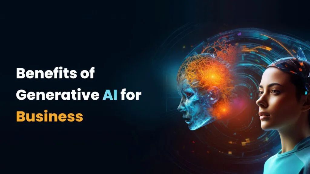 Generative AI: What It Means and How It Can Benefit Your Business 10 Business Benefits of Generative AI