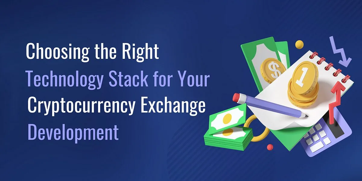Choosing the Right Technology Stack for Cryptocurrency Exchange Development