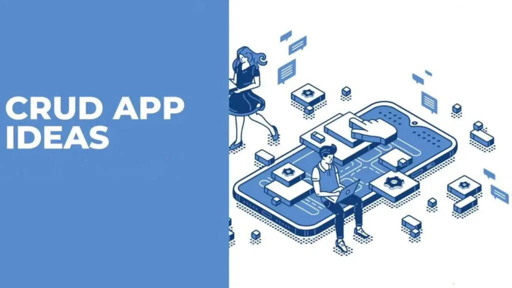 How to Build a CRUD Application 9 Creative CRUD Application Ideas