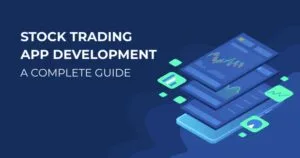 How To Build a Stock Trading App: A Complete Step-By-Step Guide