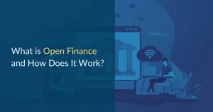 Open Finance: What Is It and How Does It Work?