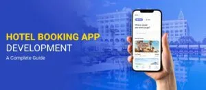 The Complete Guide to Hotel Booking App Development
