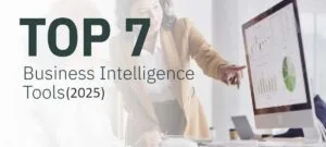 Top 7 Business Intelligence Tools for 2025
