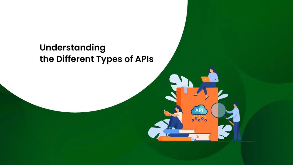 API Development Essentials: Key Concepts Every Business Owner Should Know 11 Understanding Different Types of APIs