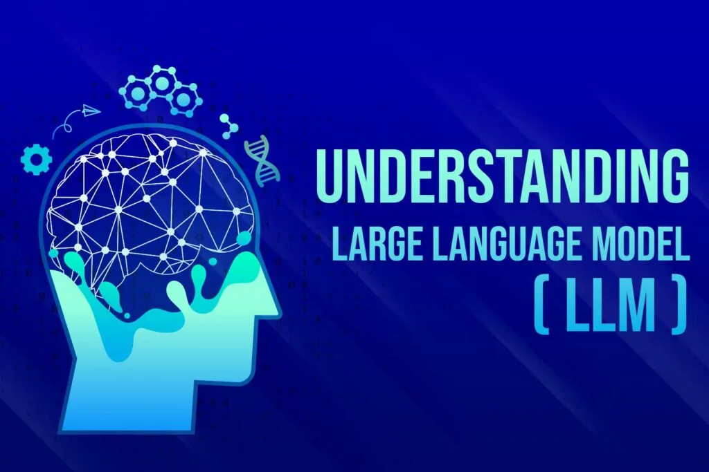 Building and Training Large Language Models: Your Ultimate Guide 9 Understanding Large Language Models