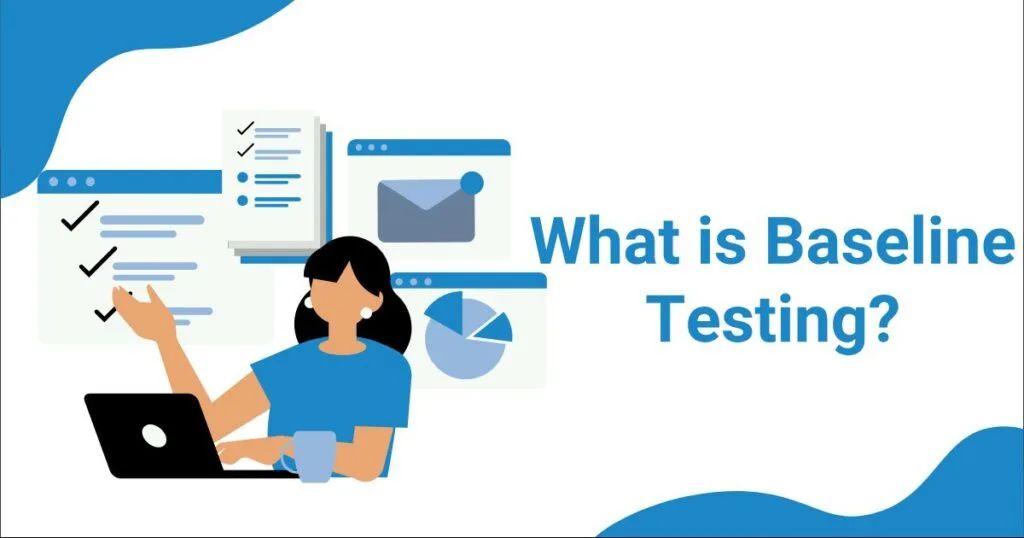 Baseline Testing: What It Is, Why It Matters, and the Best Free Tools to Get Started 6 What Is Baseline Testing?