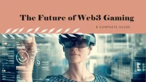 A Complete Guide to Web3 Gaming: The Future of Gaming Platforms