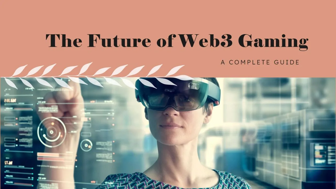 A Complete Guide to Web3 Gaming: The Future of Gaming Platforms
